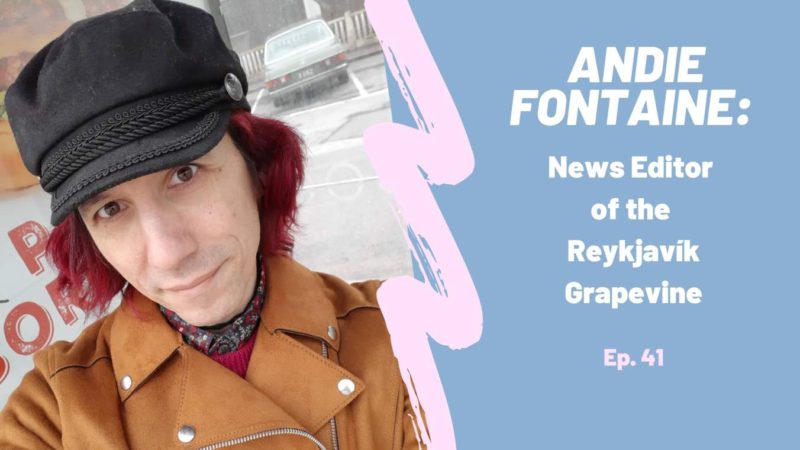 Interview with Andie Fontaine, editor at the Reykjavík Grapevine for the All Things Iceland podcast
