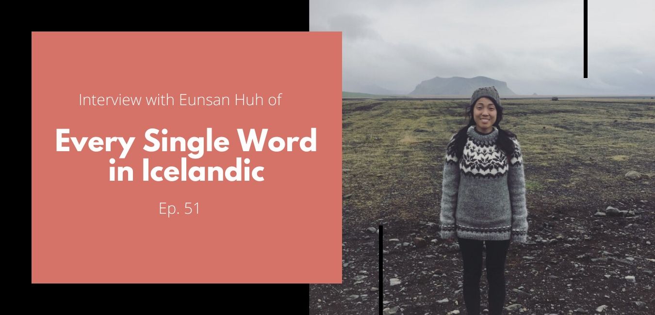 Eunsan Huh Creator of Every Single Word in Icelandic - All Things Iceland podcast