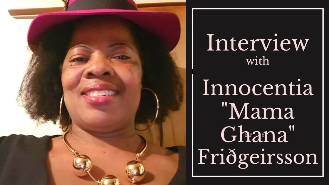 Innocentia Fiati Mama Ghana Friðgeirsson interview on the All Things Iceland podcast