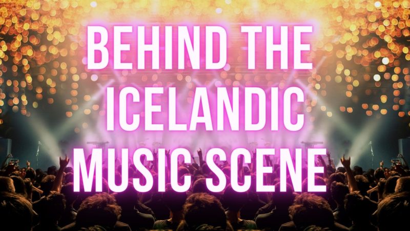 Behind the Icelandic Music Scene - All Things Iceland