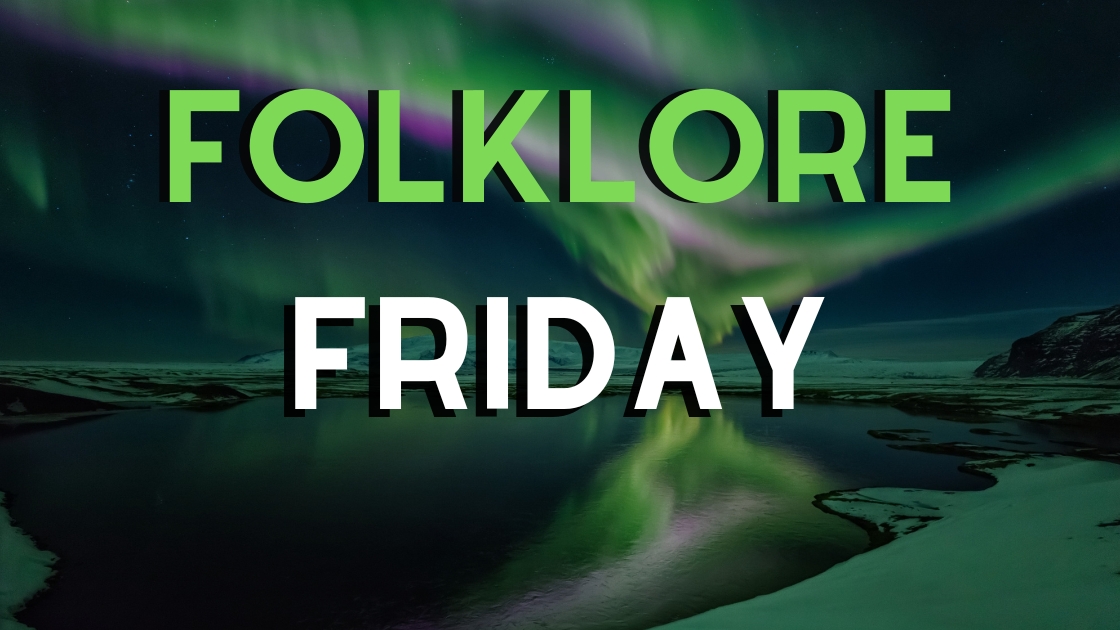 Folklore Friday - Northern Lights